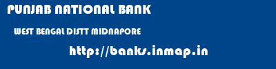 PUNJAB NATIONAL BANK  WEST BENGAL DISTT MIDNAPORE    banks information 